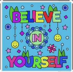 a poster with the words believe in yourself