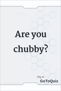 "Are you chubby?" My result: Pudgy How To Pretty, What Vibe Do You Give Off Chart, Sheepish Smile Expression, Chubby Drawing, Luna Core, Chubby Character, Chubby Cheeks Aesthetic, Pudgy Body Type, Chubby Boyfriend