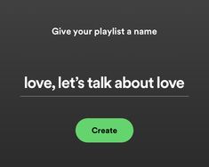 a green button with the words love, let's talk about love