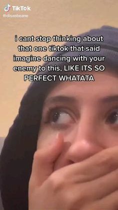 a woman covering her mouth with both hands and looking up at the camera text reads, i can't stop thinking about that one tiklok that said imagine dancing with your enemy