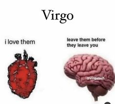 two images with the words virgo and i love them leave them before they leave you