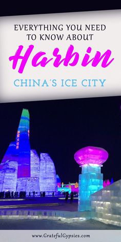 ice sculptures with the words everything you need to know about hoshin china's ice city