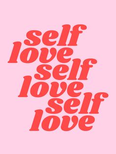 the words self love, self love, and love are in red on a pink background