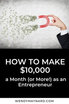 a hand holding a magnet with money coming out of it and the words how to make $ 10, 000 a month or more as an enterprise