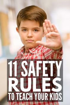 a young boy holding his hand up with the words 11 safety rules to teach your kids