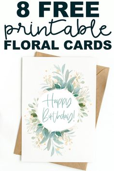 the 8 free printable floral cards are perfect for birthdays and mother's day