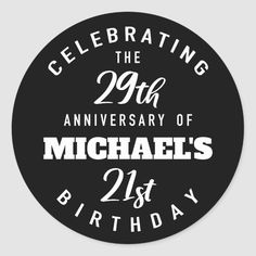 a black and white birthday sticker with the words celebrating the 20th anniversary of michael's 21st birthday