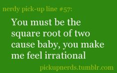 a green background with the words you must be the square root of two cause baby, you make me feel international