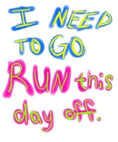 the words i need to go run this day off written in neon colors on a white background