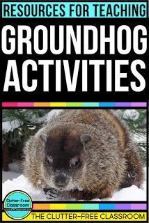 groundhog activities the clutter - free classroom book for teaching groundhogs and other animals