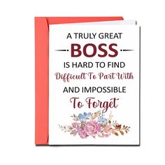 a card that says, a truly great boss is hard to find difficult to part with and impossible to forget