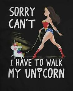 a woman walking her dog with the words sorry can't i have to walk my unicorn