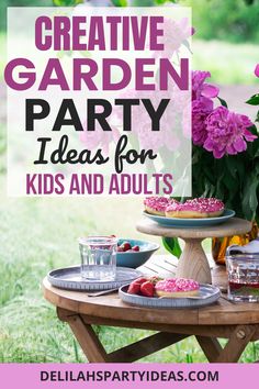 an outdoor party with pink flowers and cake on the table, text overlay reads creative garden party ideas for kids and adults