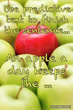 an apple is surrounded by green apples with the words, use predictive text to finish the sentence