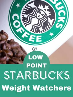 starbucks coffee with the words low point starbucks's weight watchers