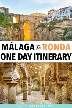 the collage of images with text overlaying it that reads,'maalaga to ronda one day itiner