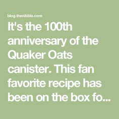 the words it's the 10th anniversary of the quadker oats canister this fan favorite recipe has been on the box f ages