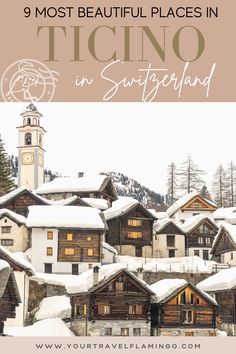 snow covered buildings with text overlay that reads 9 most beautiful places in ticino in switzerland