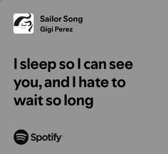 i sleep so i can see if you, and i hate to wait so long