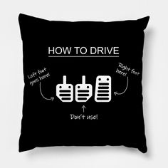 a black pillow with the words how to drive and don't use it