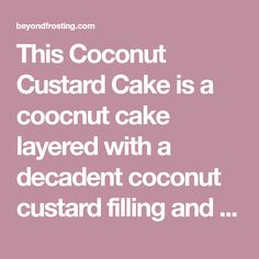 the words coconut custard cake is a coconut cake layered with a decadent coconut custard custard filling and