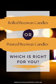 candles with the words rolled beeswax candles or poured beeswax candles which is right for you?