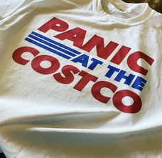 Panic at the Costco shirt | eBay Quotes Distance, Funky Shirts, Silly Shirt, Weird Shirts, Meme Tshirts, Ropa Diy, Roller Derby, Funny Meme, White T