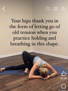 a woman is doing yoga on the floor with her back to the camera and texting that reads, your hips thank you in the form of letting go of old tension when you practice