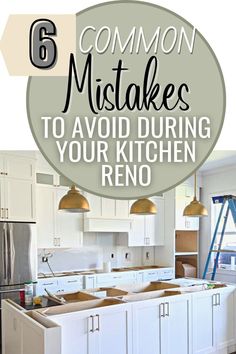 a kitchen with white cabinets and an island in the middle that says 6 common mistakes to avoid during your kitchen remodel