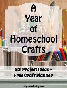 a bucket full of pencils and markers with the words, a year of homeschool crafts 52 project ideas + free craft planner