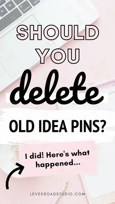 a pink desk with the words should you delete old idea pins?