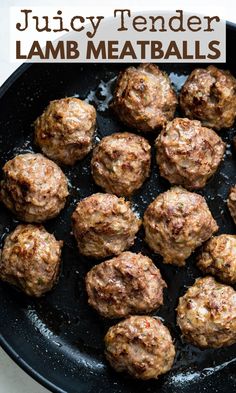 meatballs in a skillet with text overlay that reads juicy tender lamb meatballs