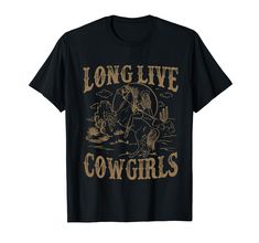 a black t - shirt that says long live cowgirls