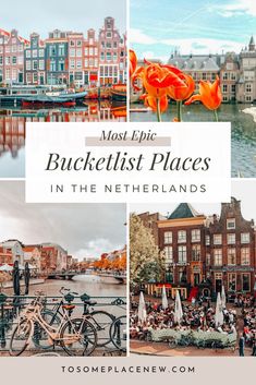 the most tourist places in the netherlands with text overlay that reads, most epic bucketlist places in the netherlands