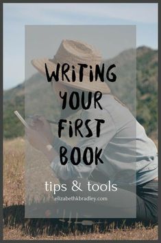 a woman sitting in the grass with her hat on and text overlay reading writing your first book tips & tools