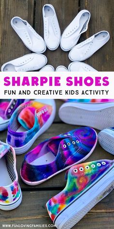 colorful shoes with the words sharpie shoes fun and creative kids's activity on them