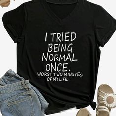 Black T - Shirt Made Of A Cotton/ Polyester Blend. What Is Normal Anymore? This Shirt Will Definitely Make For A Good Conversation. This Shirt Is Unisex. Woman Shirt Design, Black Friday Tshirt Ideas, Cricket Shirts Designs, Funny Tshirt Ideas, Hilarious Shirts, Women Shirt Designs, What Is Normal, Good Conversation, Tshirt Ideas