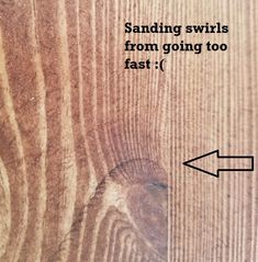 an arrow pointing to sanding swirls from going too fast