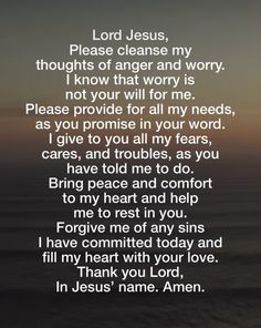 an image with the words lord jesus, please cleanse my thoughts or anger and worry