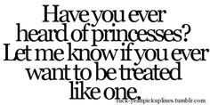 a quote that reads have you ever heard princesses? let me know if you've