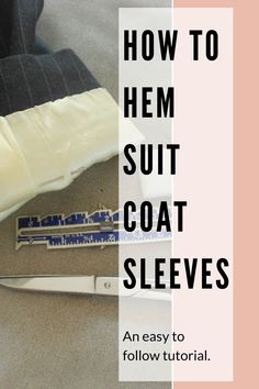 how to hem suit coat sleeves with an easy sewing pattern and step by step instructions