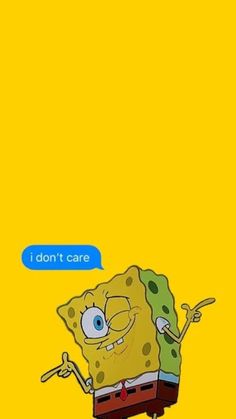 spongebob with an i don't care sign above it and the caption that says, i don't care