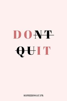 the words don't quit out in black and pink on a light pink background