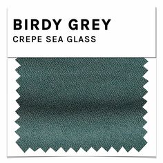 birdy grey crepe sea glass fabric swatches with the words, birdsy grey