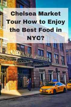 the chelsea market tour how to enjoy the best food in nyc? with text overlay