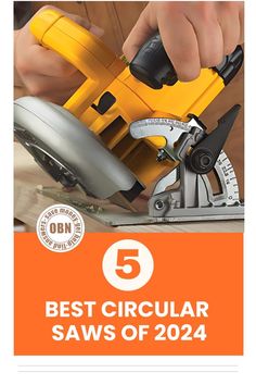 a man using a circular saw to cut wood with the text 5 best circular saws of