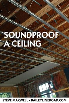 the words soundproof a ceiling in front of an unfinished room