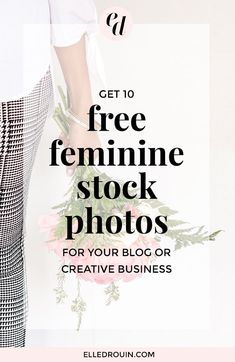 a person holding flowers with the text get to free feminine stock photos for your blog or creative business