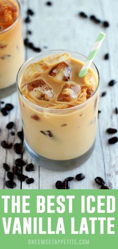 the best iced vanilla latte recipe is easy to make and tastes just as good as it looks