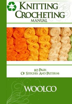 the knitting crocheting manual for beginners is shown in green and orange colors